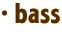 · bass